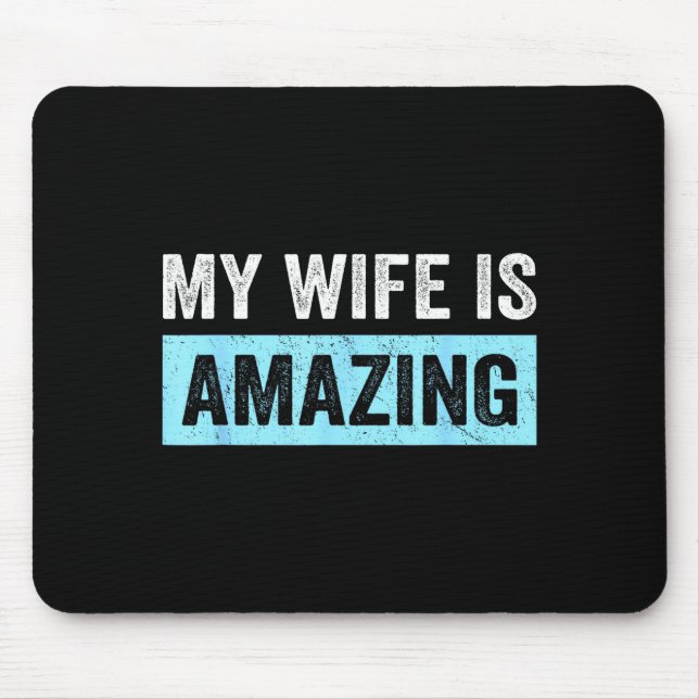 My wife amazing wife funny husband married men sar mouse pad (Front)