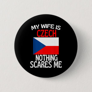 My wife czech republic nothing scares me funny hus 6 cm round badge