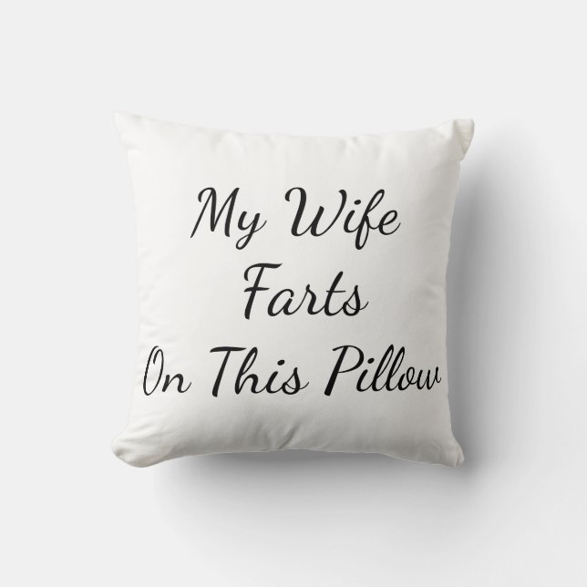 "My Wife Farts On This Pillow" Throw Pillow (Front)