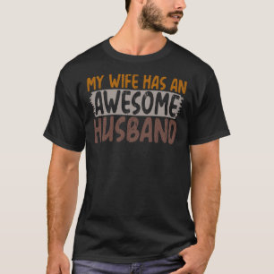 My Wife Has An Awesome Husband T-Shirt