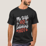 My Wife is 40 Smoking Hot Birthday Husband 40th Bi T-Shirt<br><div class="desc">My Wife is 40 Smoking Hot Birthday Husband 40th Birthday</div>