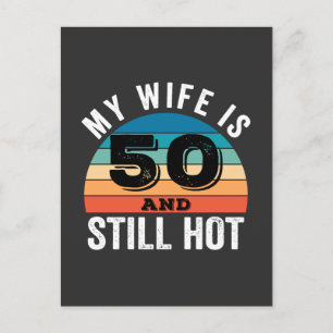 My Wife is 50 and Still Hot Holiday Postcard