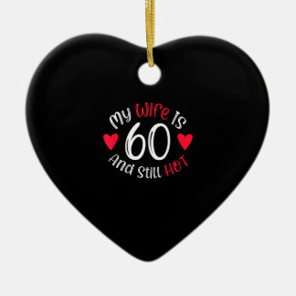 My Wife Is 60 And Still Hot Funny Art Gift Ceramic Tree Decoration