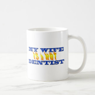 My Wife Is A Hot Dentist Coffee Mug