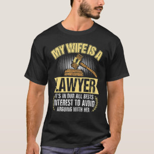 My Wife Is A Lawyer Law School Judge Student T-Shirt