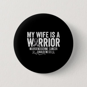 My Wife Is A Warrior Neuroendocrine Cancer Awarene 6 Cm Round Badge