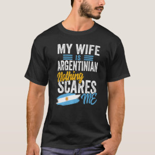 My Wife Is Argentinian Argentina Heritage Flag Sou T-Shirt