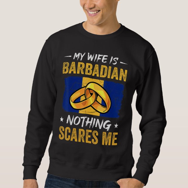 My Wife Is Barbadian Nothing Scares Me Barbados Hu Sweatshirt (Front)