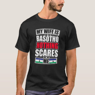 My Wife Is Basotho Nothing Scares Me Lesotho Flag T-Shirt