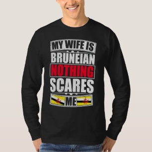 My Wife Is Bruneian Nothing Scares Me Brunei Flag T-Shirt
