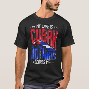 My Wife Is Cuban Republic of Cuba Hispanic Heritag T-Shirt