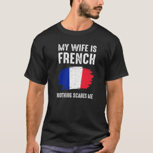 My Wife Is French France Flag Heritage Roots Proud T-Shirt