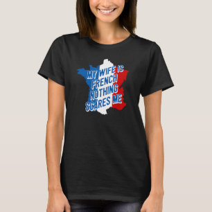 My Wife Is French Nothing Scares Me Funny Husband T-Shirt