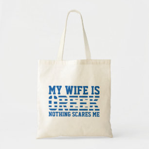 My [wife] is Greek, nothing scares me Tote Bag