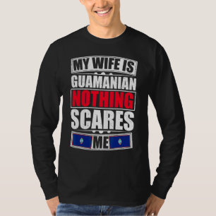 My Wife Is Guamanian Nothing Scares Me Guam Flag T-Shirt
