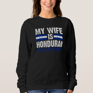 My Wife Is Honduran Nothing Scares Honduras Hondur Sweatshirt