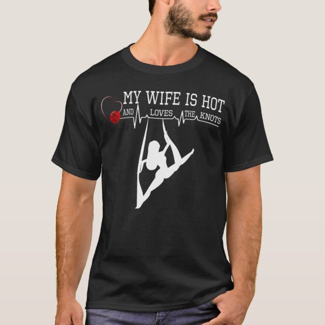 My Wife is hot and love the knots aerial yoga aeri T-Shirt (Front)