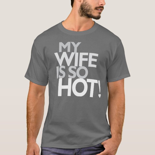 My Wife is Hot T-Shirt (Front)