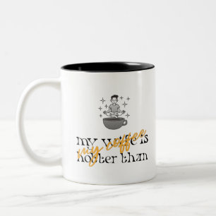 My Wife Is Hotter Than My Coffee Two-Tone Coffee Mug