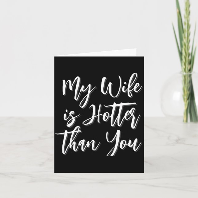 My Wife Is Hotter Than You Funny Mens  Card (Front)