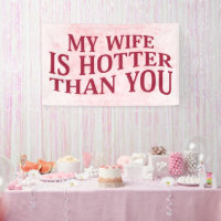 My Wife Is Hotter Than You Funny Sarcastic Saying