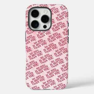 My Wife Is Hotter Than You Funny Sarcastic Saying iPhone 16 Pro Case