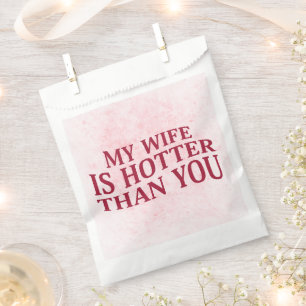 My Wife Is Hotter Than You Funny Sarcastic Saying Favour Bags