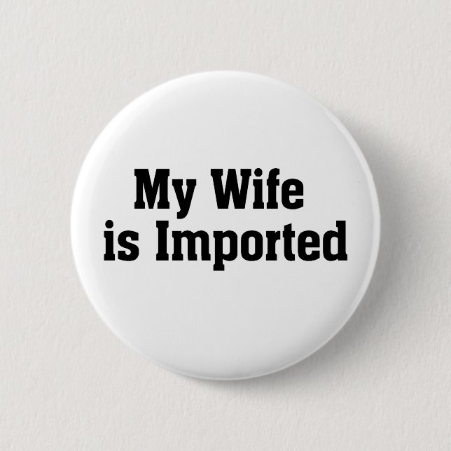 My Wife Is Imported 6 Cm Round Badge (Front)