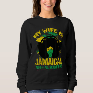 My Wife Is Jamaican Jamaica Heritage Proud Roots F Sweatshirt
