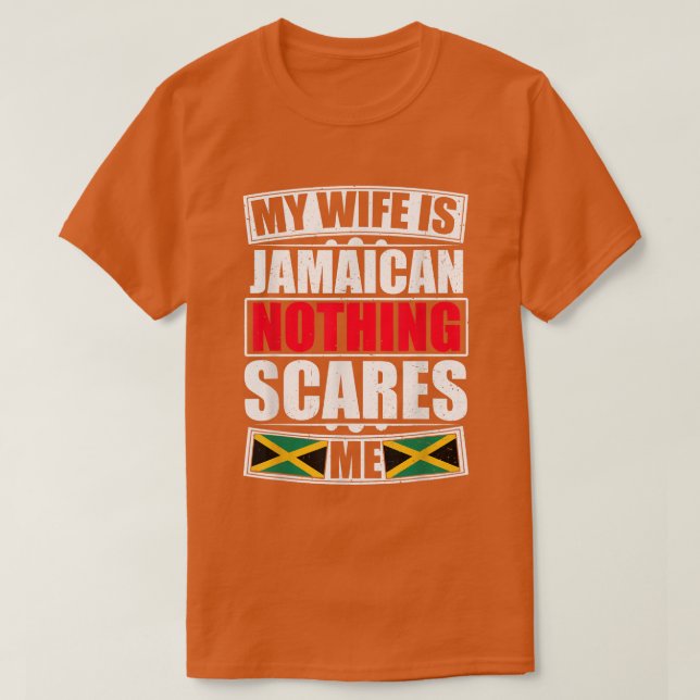 My Wife Is Jamaican Nothing Scares Me Jamaica Flag T-Shirt (Design Front)