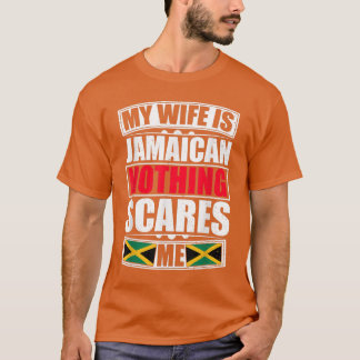 My Wife Is Jamaican Nothing Scares Me Jamaica Flag T-Shirt