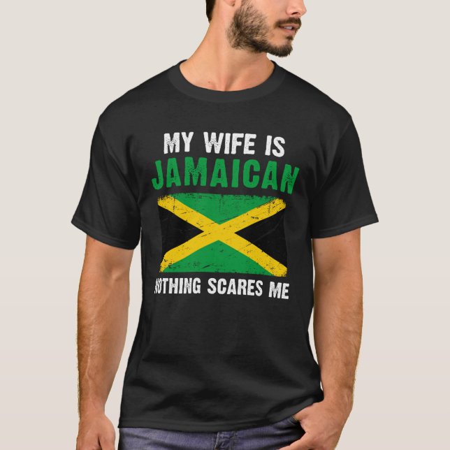 My Wife Is Jamaican Nothing Scares Me T-Shirt (Front)