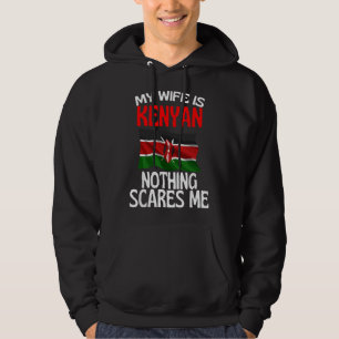 My Wife Is Kenyan Nothing Scares Me Funny Husband Hoodie