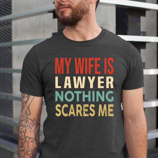 My Wife Is Lawyer Nothing Scares Me Funny Birthday T-Shirt (My Wife Is Lawyer Nothing Scares Me Funny Birthday T-Shirt)