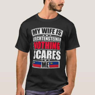 My Wife Is Liechtensteiner Nothing Scares Me T-Shirt