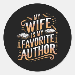 My Wife Is My Favourite Author Apparel Saying Vale Classic Round Sticker