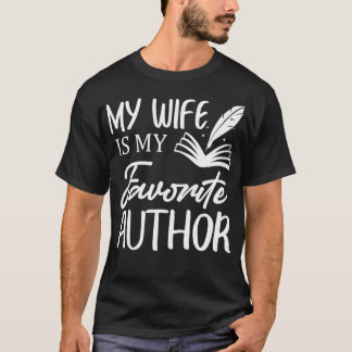My Wife Is My Favourite Author Book Writer  T-Shirt