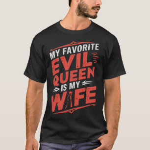 My Wife Is My Favourite Evil Queen - Gothic Romanc T-Shirt