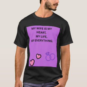 My Wife Is My Heart My Life My Everything – Men's  T-Shirt