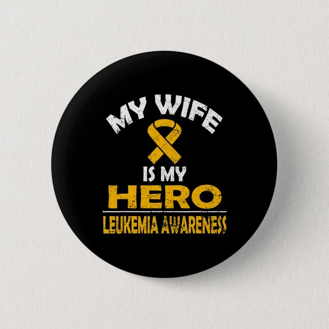MY WIFE IS MY HERO LEUKEMIA AWARENESS T SHIRT 6 CM ROUND BADGE (Front)