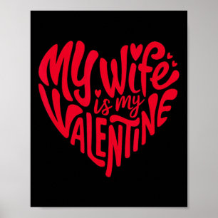 My Wife Is My Valentine Romantic Heart Design Poster