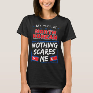 My Wife Is North Korean North Korea DPRK Heritage T-Shirt