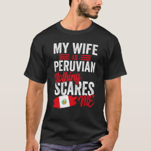 My Wife Is Peruvian Peru Heritage Roots Flag Souve T-Shirt