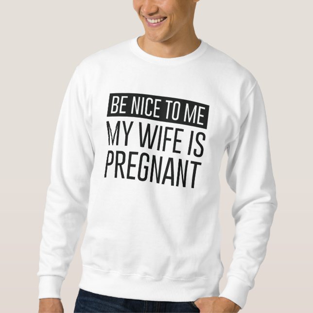 My Wife Is Pregnant Sweatshirt (Front)