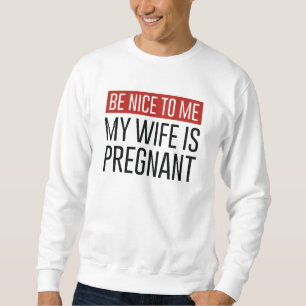 My Wife Is Pregnant Sweatshirt