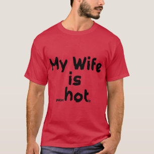 My Wife is Psychotic T-Shirt