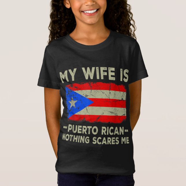 My Wife is Puerto Rican Nothing Scares Me Funny Hu T-Shirt (Front)