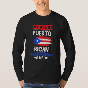 My Wife Is Puerto Rican Puerto Rico Heritage Roots T-Shirt