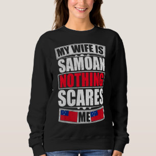 My Wife Is Samoan Nothing Scares Me Samoa Flag Sweatshirt