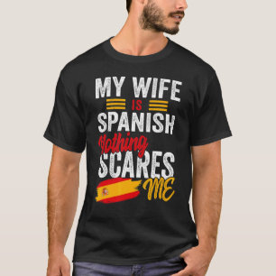 My Wife Is Spanish Spain Heritage Roots Flag Souve T-Shirt